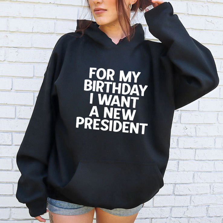 For My Birthday I Want A New President Shirt