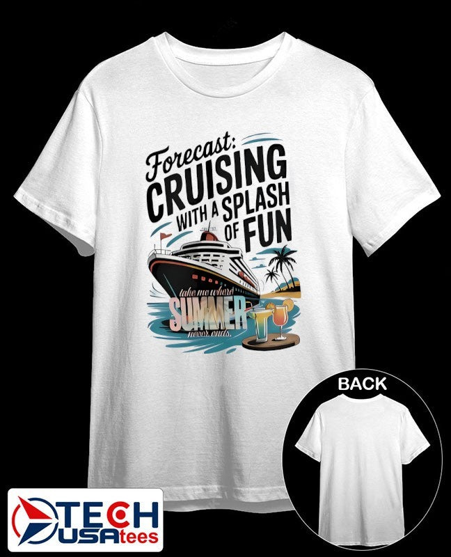 Forecast cruising with a splash of fun take me where summer never ends shirt