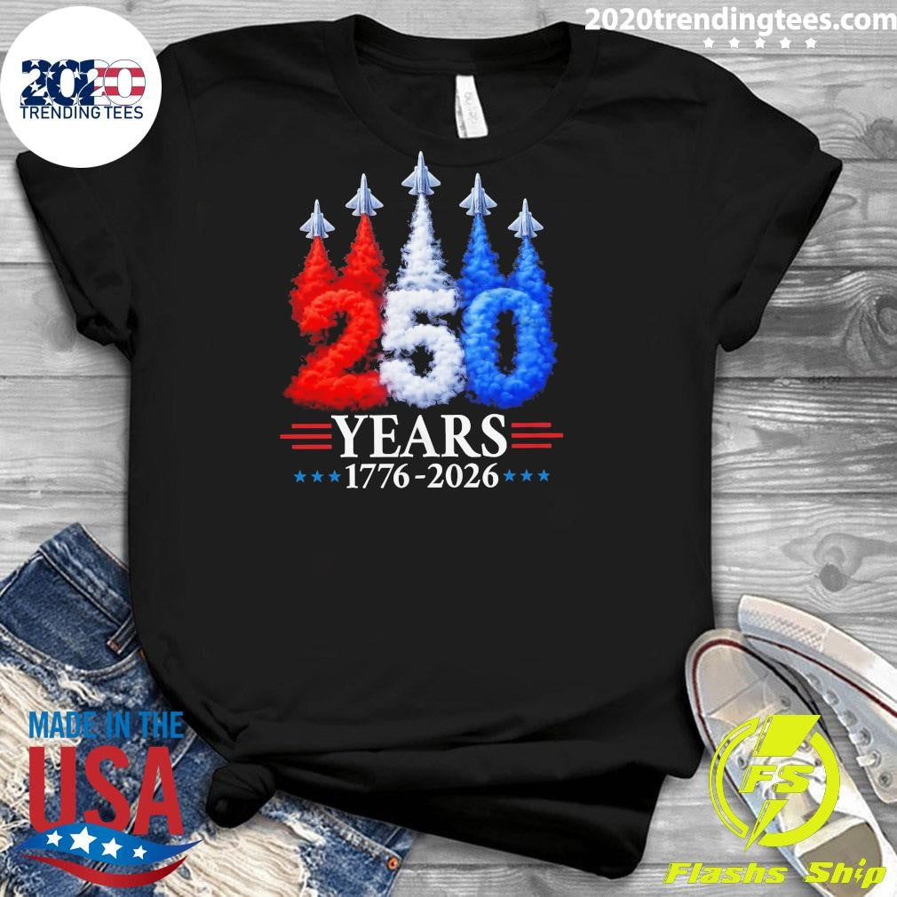 Fourth of July Jet flyover 250th Anniversary Years 1776-2026 Patriotic USA Tee Shirt