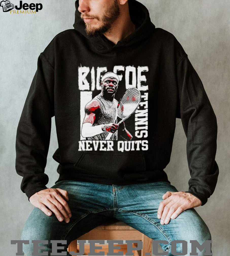 Frances Tiafoe Big Foe Tennis Never Quits shirt