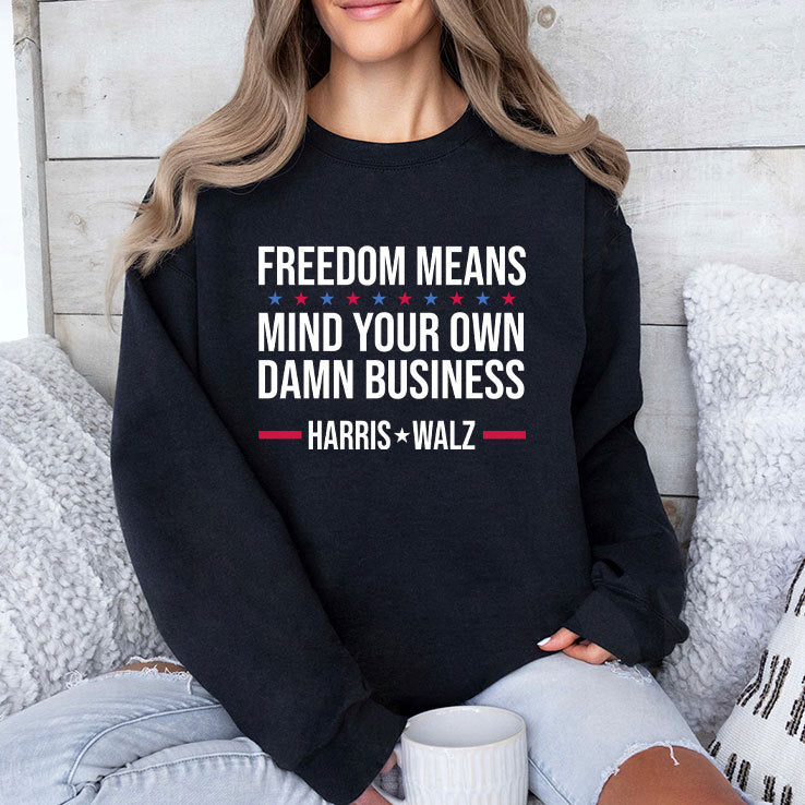 Freedom Means Mind Your Own Damn Business Harris Walz Shirt