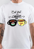 Friends And Schittâ€™s Creek Coffee First T-Shirt Hoodie, Sweatshirt | PureTeeCo.com