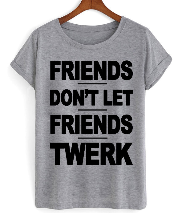 Friends Dont Let Friends Twerk T-shirt Hoodie, Sweatshirt | PureTeeCo.com