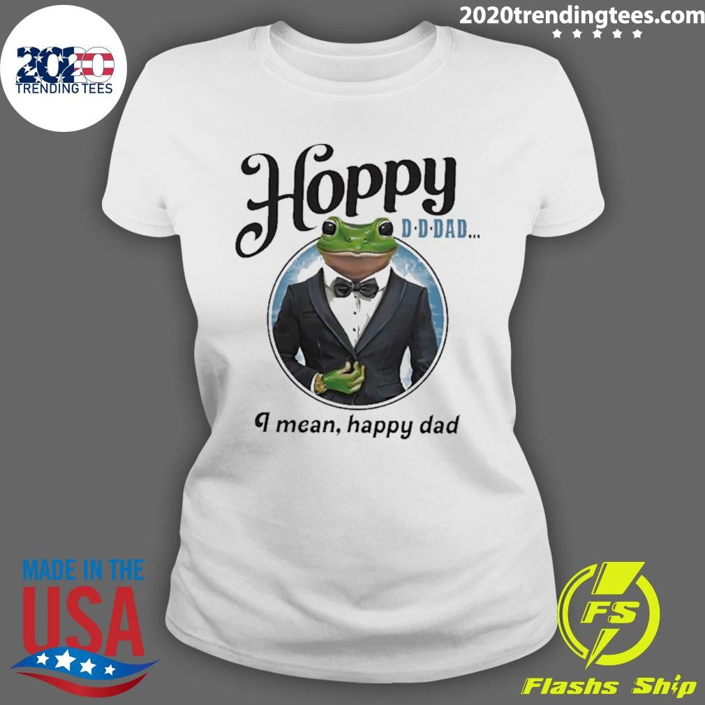Frog Hoppy Dad I Mean Happy Day Meme Shirt