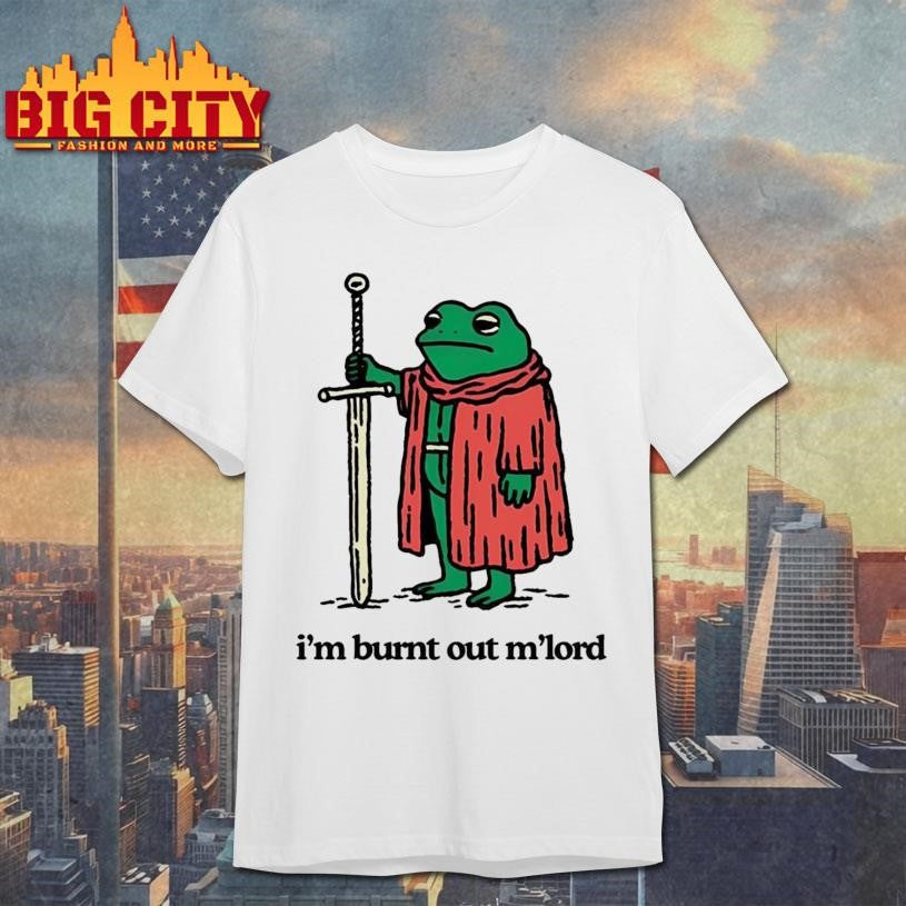 Frog I’m Burnt Out M’lord Shirt