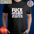 Fuck Trump and the Russians he rode in on shirt