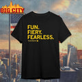 Fun Fiery Fearless Taylor Stremlow shirt