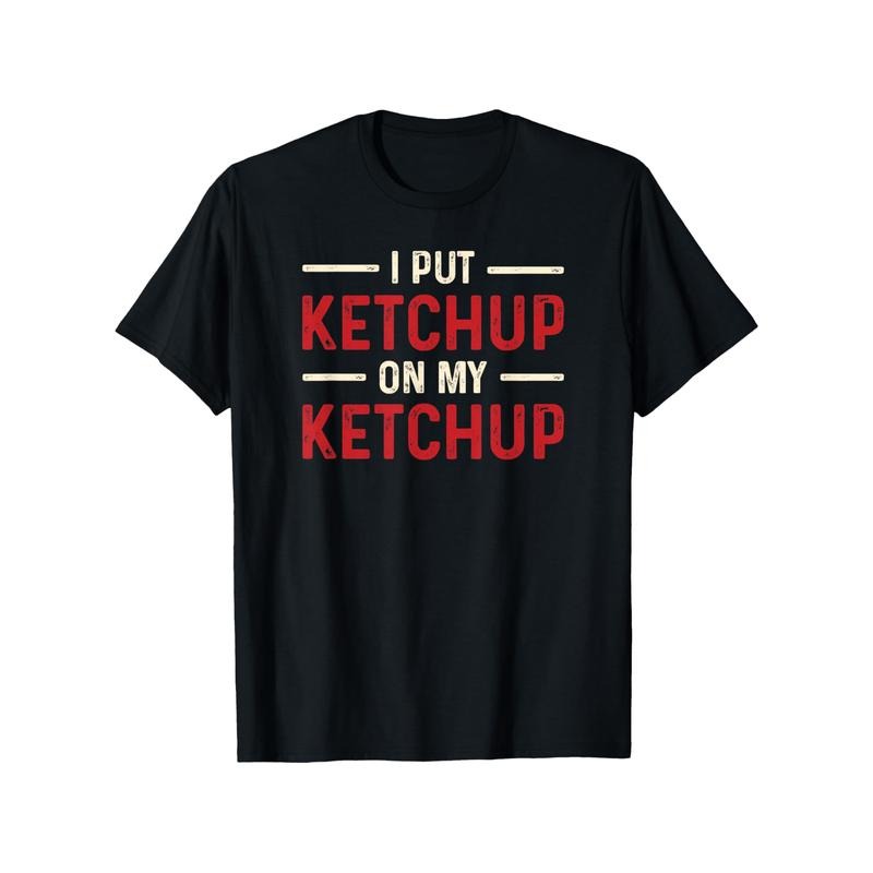 Funny 'I Put Ketchup On My Ketchup' Graphic Tee - 100% Cotton, Perfect Gift for Foodies, Men & Women - Casual Round Neck...