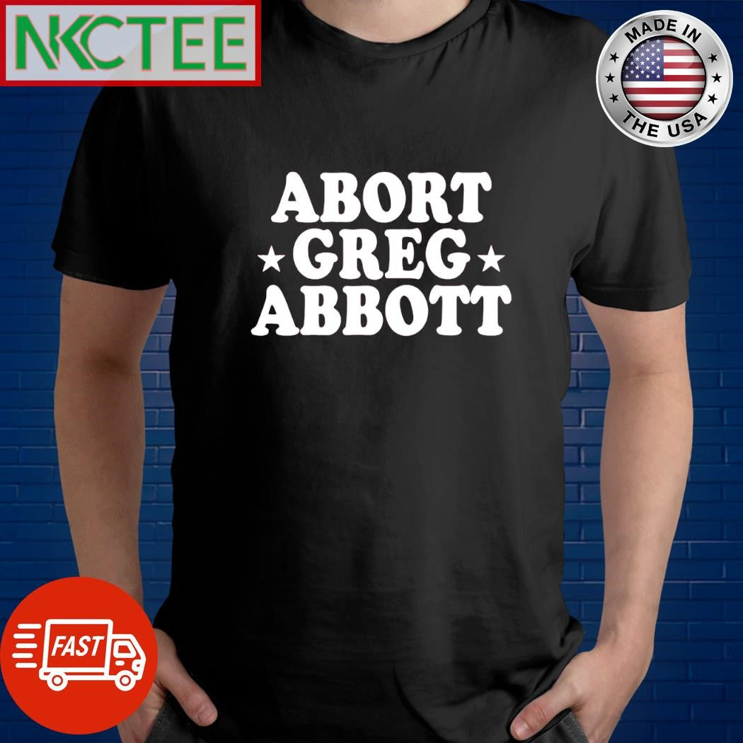 Funny Abort greg abbott shirt