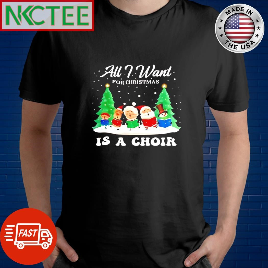 Funny All I Want For Christmas Is A Choir Santa Gnome Snowman snow shirt