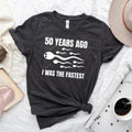 Funny Birthday Gift Men,I Was the Fastest T-Shirt,Sarcastic Sperm Joke Gift Shirt,Funny Birthday Party Shirt,Birthday...