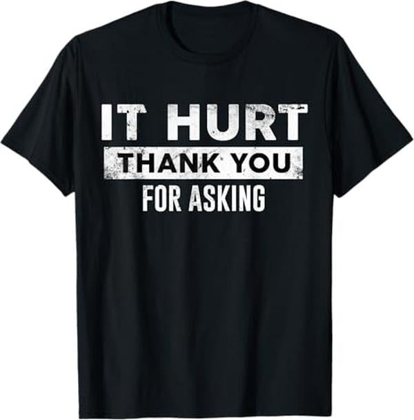 Funny Birthday Shirts, Broken Bones Hurt Funny Get Well Soon Anniversary Birthday T-Shirt