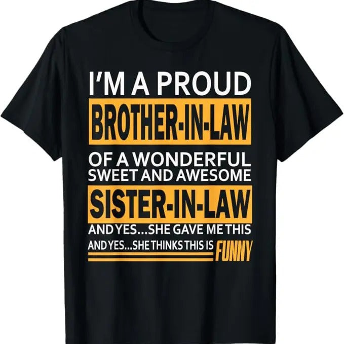 Funny Birthday Shirts, Funny Proud Brother in Law Gifts From Sister in Law Birthday T-Shirt