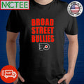 Funny Broad street bullies Philadelphia Flyers shirt