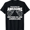 Funny Brother in Law Shirts, Gift For Brother, Brother-In-Law Gift - Awesome Brother-In-Law T-Shirt