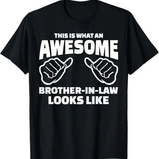 Funny Brother in Law Shirts, Gift For Brother, Brother-In-Law Gift - Awesome Brother-In-Law T-Shirt - Menswear Top Casual Classic