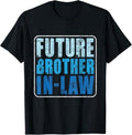 Funny Brother in Law Shirts, Gift For Brother, Future Brother In Law - Matching Couple Wedding Engagement T-Shirt