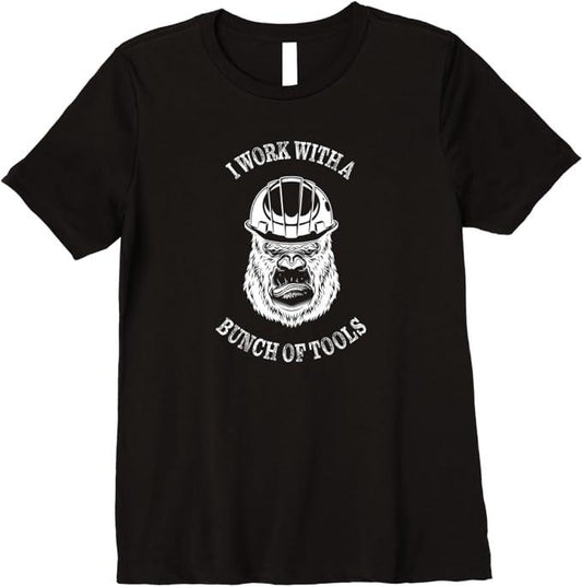 Funny Construction Work Shirts, I Work With A Bunch Of Tools - Funny Construction Ape Premium T-Shirt Top Casual Cotton
