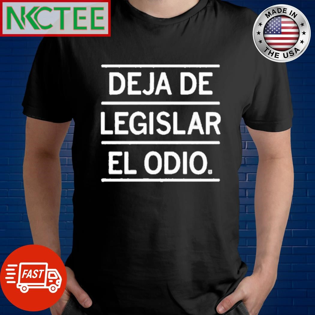 Funny DON’T LEGISLATE HATE SPANISH shirt