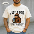 Funny Dad Bigfoot Shirt, Funny Fathers Day Gift for Dad, Just A Dad Who Always Came Back With The Milk Bigfoot Tee,...