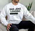 Funny Dad Shirt Hoodie Sweater Fathers Day Gift Dad Joke Loading Gift For Dad Dad Crewneck New Dad Gift Funny Fathers Day...