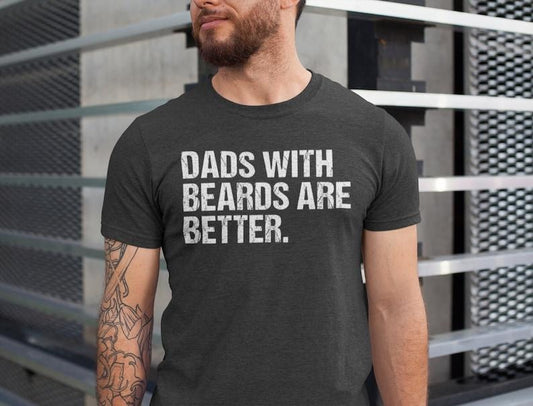 Funny Dad Shirt, Fathers Day Gift, Dads with beards are better, Gift for Dad, Cool Dad Shirt, New Dad Gift, Fathers Day Shirt,Funny Dad  T-shirt, sweater and Hoodie