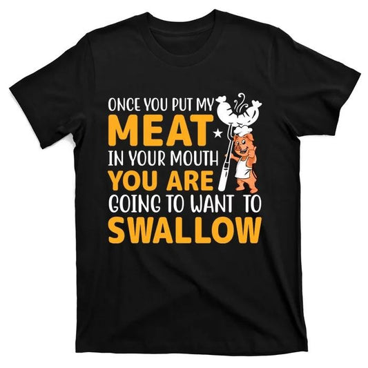 Funny Dark Humor Shirts For Men, Funny Adult Humor Once You Put My Meat In Your Mouth T-Shirt Menswear Casual Cotton Smooth Top