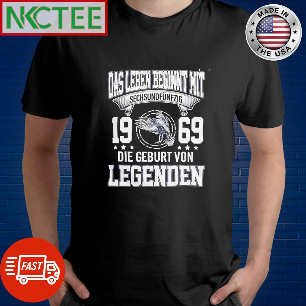 Funny Das Leben Beginnt Mit sechsundfunfzig 1969 die geburt Von Legenden shirt