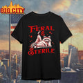 Funny Feral And Sterile Raccoon Shirt