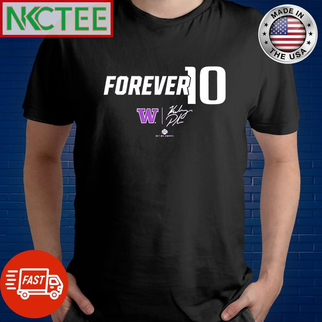 Funny Forever 10 Washington Basketball Kelsey Plum W signature bet on women shirt