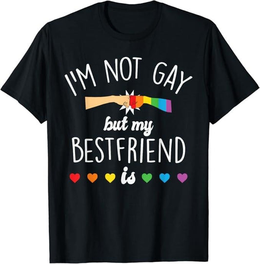 Funny Friend Shirts, Gift For Gay Best Friend, Not Gay But My Best Friend Is, Funny T-Shirt Top Casual Classic Cotton