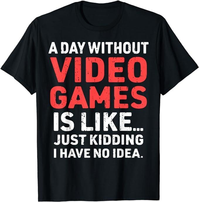Funny Gamer Shirts, Special Gifts For Gamers, A Day Without Video Games Funny Gamer Video Gaming Men's Boys T-Shirt...