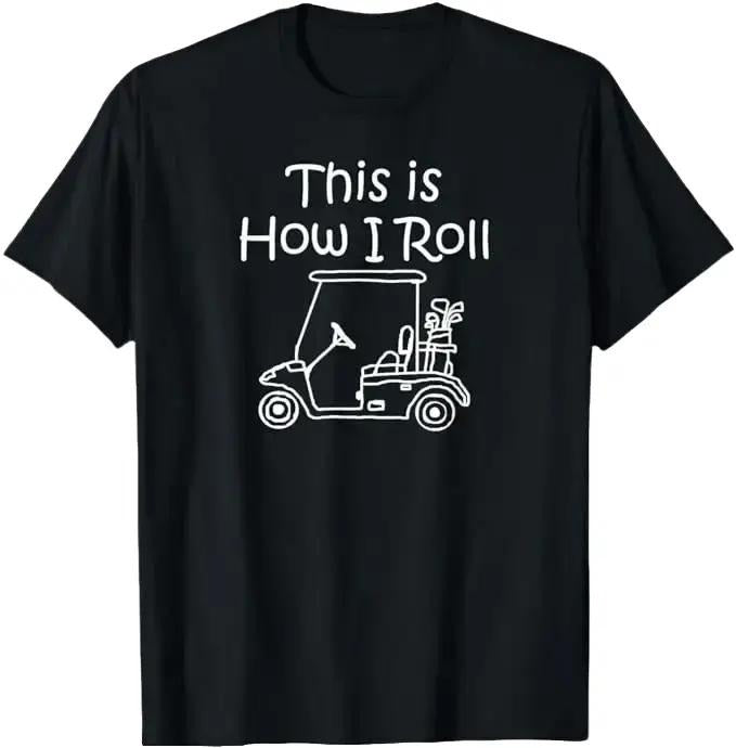 Funny Golf T-Shirt, Gift For Golfer, This is How I Roll T-Shirt Menswear Top Underwear