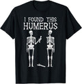 Funny Halloween Shirts For Men, Halloween Skeleton I Found Humerus Funny Costume T-Shirt Menswear