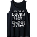 Funny I Don't Have Ducks In Row I Have Squirrels at a Rave Tank Top MADE IN USA T-Shirts, Hoodie, Sweatshirt | PureTeeCo.com