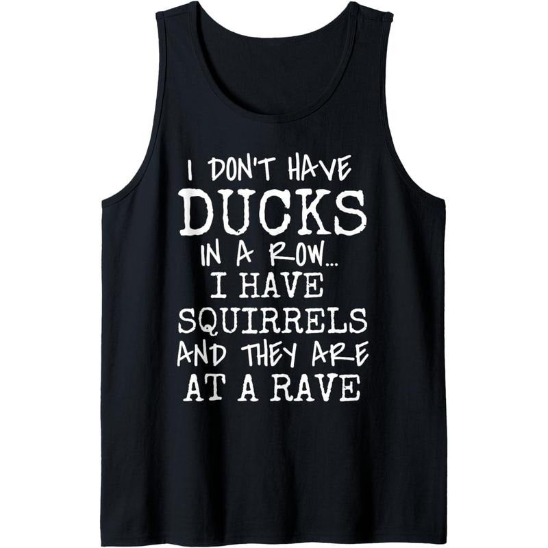 Funny I Don't Have Ducks In Row I Have Squirrels at a Rave Tank Top MADE IN USA T-Shirts, Hoodie, Sweatshirt | PureTeeCo.com