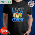 Funny I eat cement cat thunder shirt