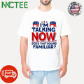Funny I’M Talking Now Does That Sound Familiar Republican Party elephant shirt