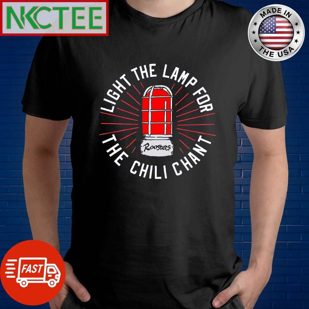 Funny Light The Lamp For The Chili Chant roosters shirt