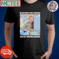 Funny Me watching other companies give out Christmas Bonuses shirt