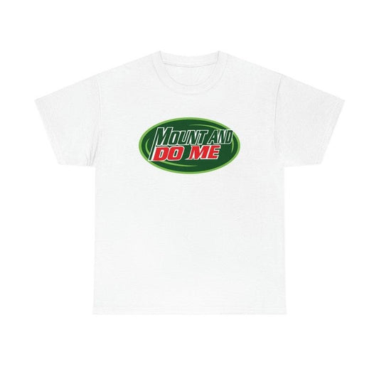 Funny Meme Shirt, Mount And Do Me Tee, Gift Unisex T-Shirt