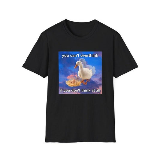 Funny Meme Shirt, You Can't Think if You Don't Think At All Duck Joke Tee, Gift Unisex T-Shirt