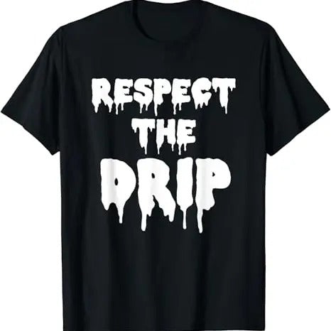 Funny Meme Shirts For Men, Respect The Drip Funny Meme T-Shirt Menswear Top Hoodie, Sweatshirt | PureTeeCo.com