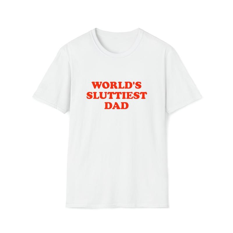 Funny Meme TShirt, WORLD'S SLUTTIEST DAD Joke  T-shirt, sweater and Hoodie Sweatshirt | PureTeeCo.com