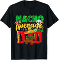 Funny Mexican Shirts, Funny Cinco de Mayo Nacho Average Dad Mexican Party Father T-Shirt Menswear Top Casual Classic...
