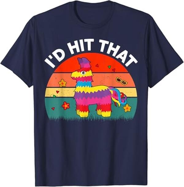 Funny Mexican Shirts, I'd Hit That Cinco De Mayo Funny Mexican Women Men T-Shirt Menswear Top Casual Classic