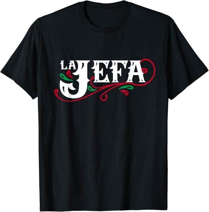 Funny Mexican Shirts, La Jefa The Boss in Spanish Funny Mexican Quote T-Shirt Menswear Top Casual Classic