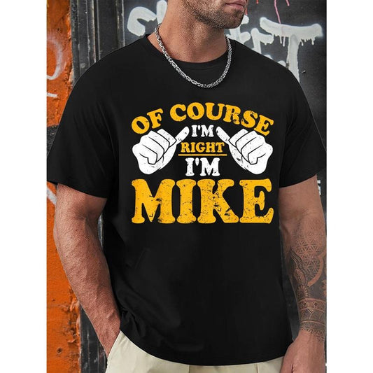 Funny Mike is right. I'm Mike's birthday T-shirt, men's graphic humor quote T-shirt, short-sleeved novelty T-shirt, crew-neck, T-shirt Made in USAstyle{n002}2