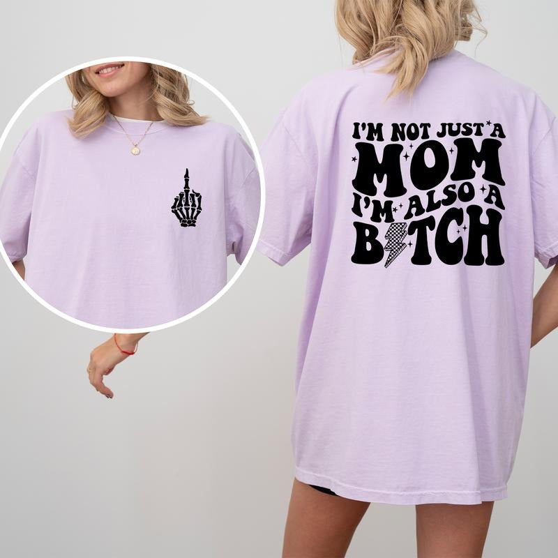 Funny Mom Life Comfort Colors Shirt, I'm Not Just A Mom Unhinged Tees, Double-Sided Oversized Graphic Tee, Humorous...