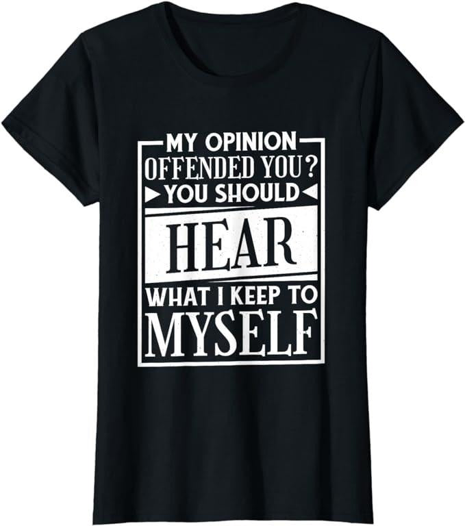 Funny Sarcastic Shirts For Women, My Opinion Offended You Funny Sarcastic Humor T-Shirt Womenswear Casual Cotton